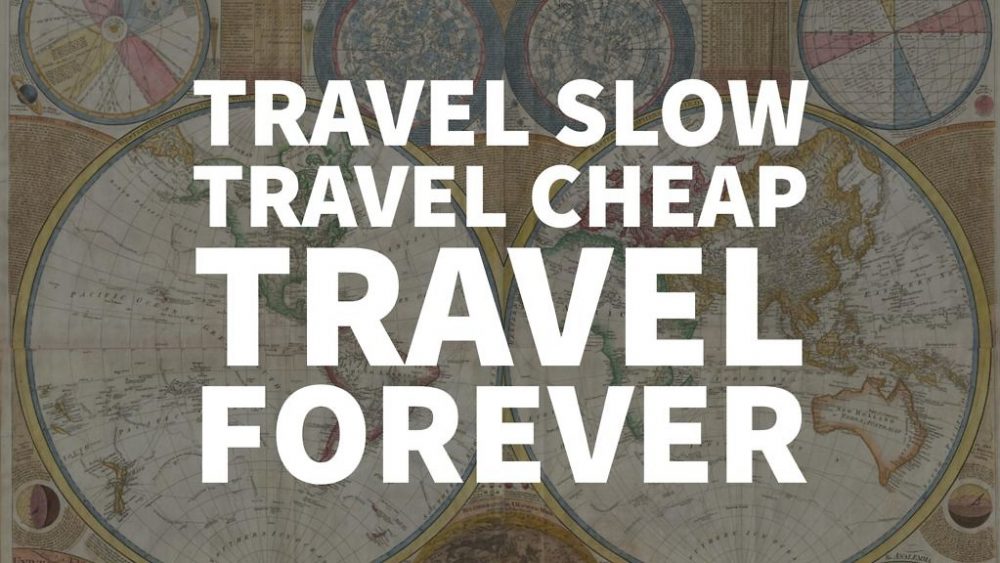 Travel Slow, Travel Cheap, Travel Forever