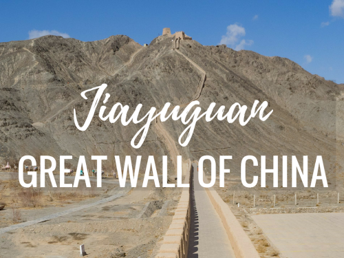 Jiayuguan: The Most Unique Place to Visit the Great Wall of China