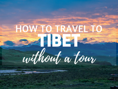 How to Travel to Tibet WITHOUT A Tour