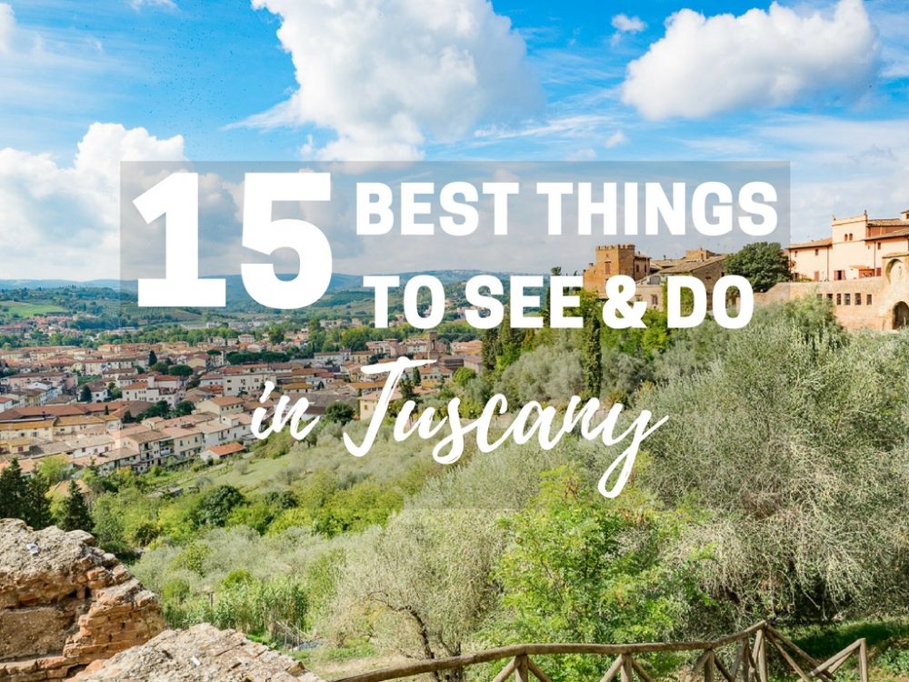 15 Best Things to See & Do in Tuscany: Quintessential Tuscan Experiences You Can’t Miss