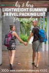 Couples Packing List | Summer Travel Packing List | Lightweight Summer Packing List | Lightweight Couples Packing List | Couples Summer Vacation Packing List | Ultralight Summer Packing List | How To Pack Light | What To Pack For Summer Vacation | Summer Vacation Packing Essentials | How To Pack Light For Vacation | How To Travel Light | Lightweight Packing Tips | Summer Packing Tips