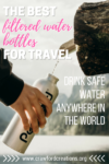 Filtered Water Bottles For Travel | Filtered Water Bottles | Travel Water Bottles | Best Water Bottles For Travel | Best Filtered Water Bottles For Travel | Best Filtered Water Bottles | Travel Water Filters | Filtered Water Bottles For Camping | Filtered Water Bottles For Hiking | Best Water Bottles For Traveling Abroad | Filtered Water Bottles For International Travel | Travel Gear